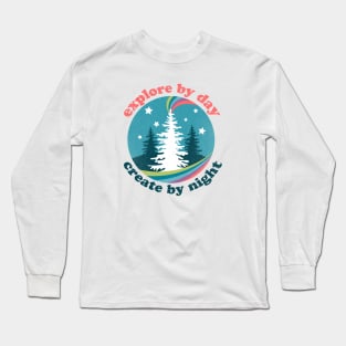 Explore by Day Create by Night Long Sleeve T-Shirt